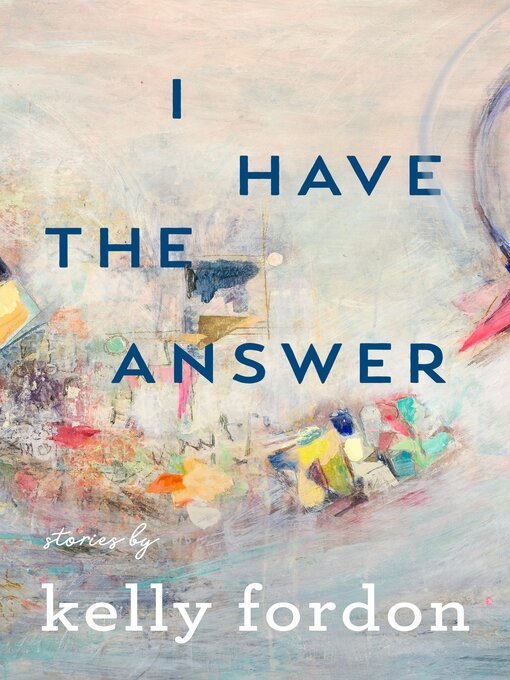 Title details for I Have the Answer by Kelly Fordon - Available